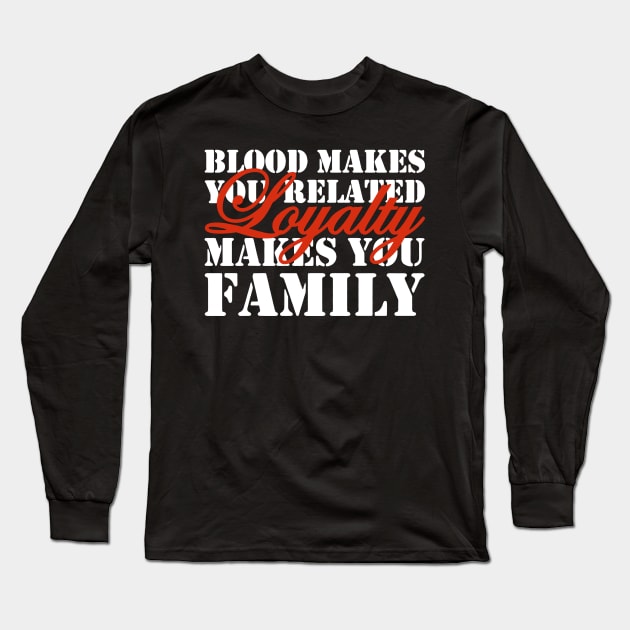 Loyalty Makes You Family Long Sleeve T-Shirt by babettenoella